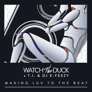 Making Luv to the Beat (feat. T.I & DJ E-Feezy) - Single