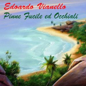 Edoardo Vianello: Pinne, Fucile ed Occhiali