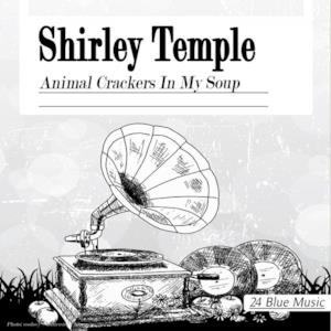 Shirley Temple: Animal Crackers in My Soup
