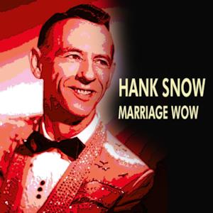Hank Snow Marriage Wow