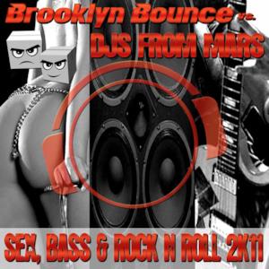 Sex, Bass & Rock'n'Roll 2K11 (Remixes) [Brooklyn Bounce vs. Djs From Mars]