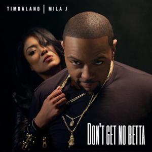 Don't Get No Betta (feat. Mila J) - Single