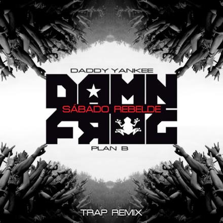 Sábado Rebelde (Damn Frog Trap Remix) [feat. Plan B] - Single