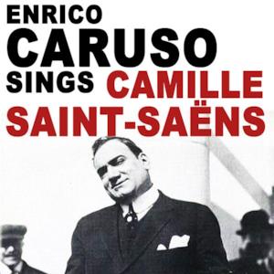 Enrico Caruso Sings Camille Saint-Saëns (Remastered) - Single