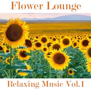 Flowers Lounge  Compilation, Vol. 1 (Relaxing Music)