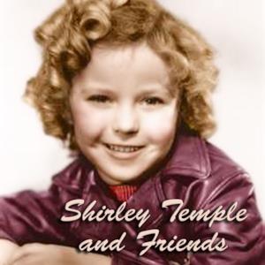 Shirley Temple and Friends