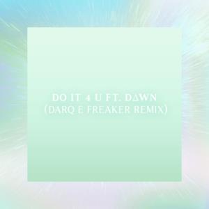 Do it 4 U (feat. D∆WN) [Darq E Freaker Remix] - Single