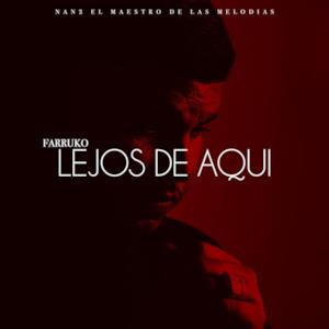 Lejos de Aquí (feat. Nan2 El Maestro De Las Melodias) - Single