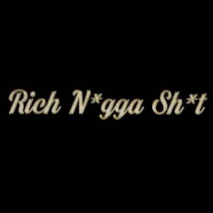 Rich N*gga Sh*t - Single