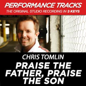 Praise the Father, Praise the Son (Performance Tracks) - EP
