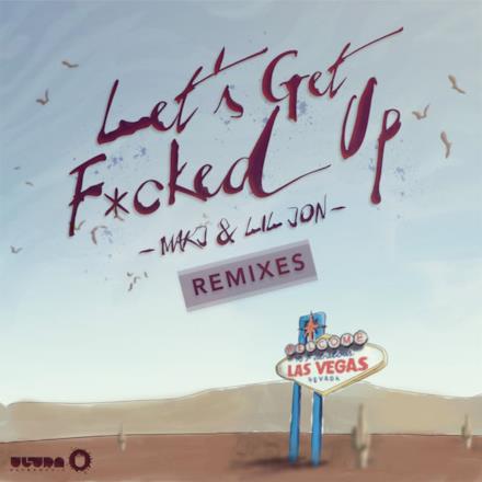 Let's Get F*cked Up (Remixes) - EP
