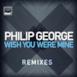 Wish You Were Mine (Remixes) - EP