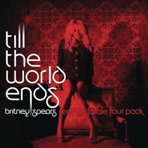 Till the World Ends (The Femme Fatale Four Pack) - Single