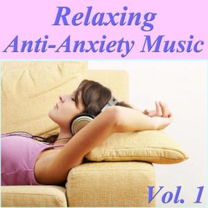 Relaxing Anti-Anxiety Music, Vol. 1