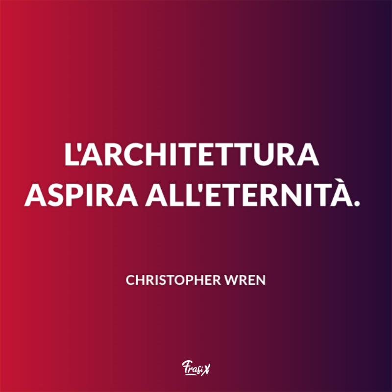 Frasi belle sull'architettura wren Immagine con citazione wren per frasi belle sull'architettura