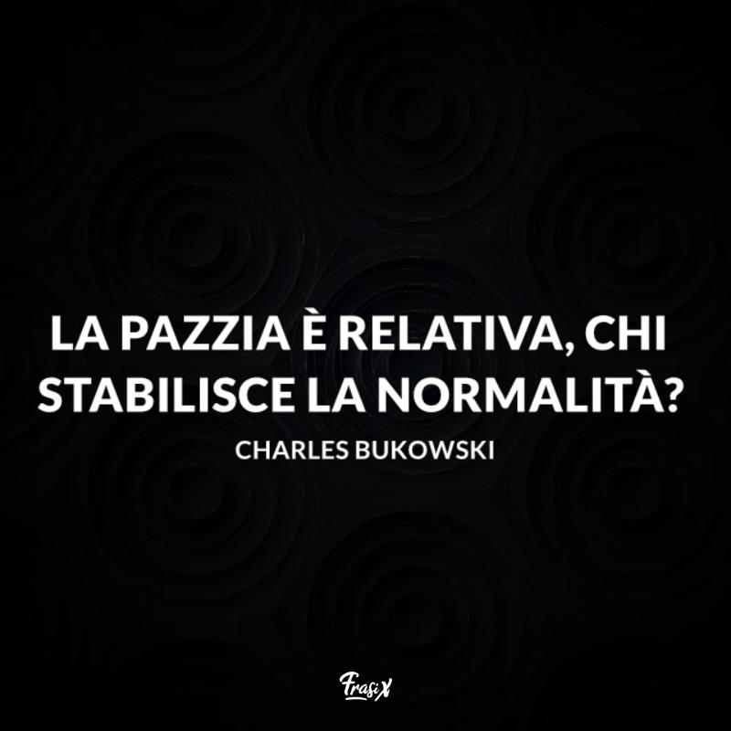 Le frasi sulla pazzia più famose e profonde scritte da autori vari