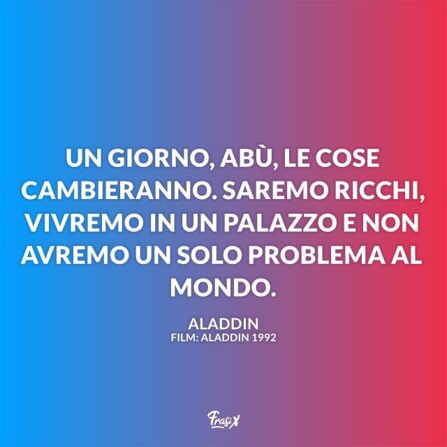 Le frasi dei film Aladdin più belle e indimenticabili, pronte da condividere Le più belle frasi tratte dai film di Aladdin, pronte da condividere