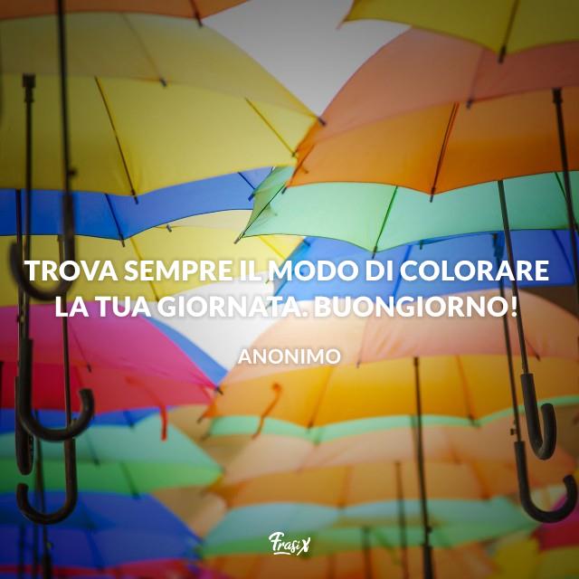 Buongiorno con la pioggia immagini nuove Trova sempre il modo di colorare la tua giornata. Buongiorno!