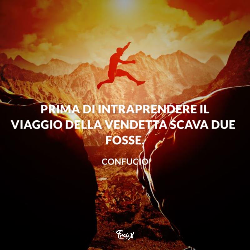 Frasi celebri sulla vendetta confucio Immagine con citazione confucio per frasi celebri sulla vendetta