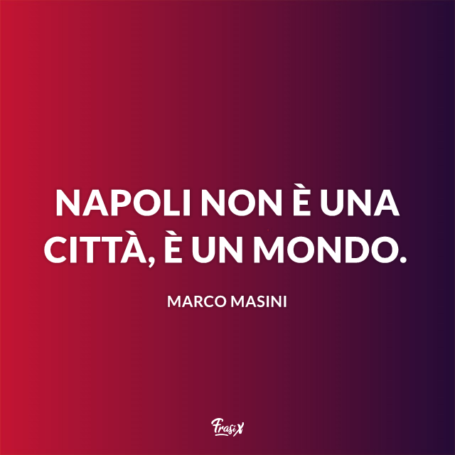 Le Frasi Su Napoli Piu Belle Autentiche Ed Emozionanti Di Sempre