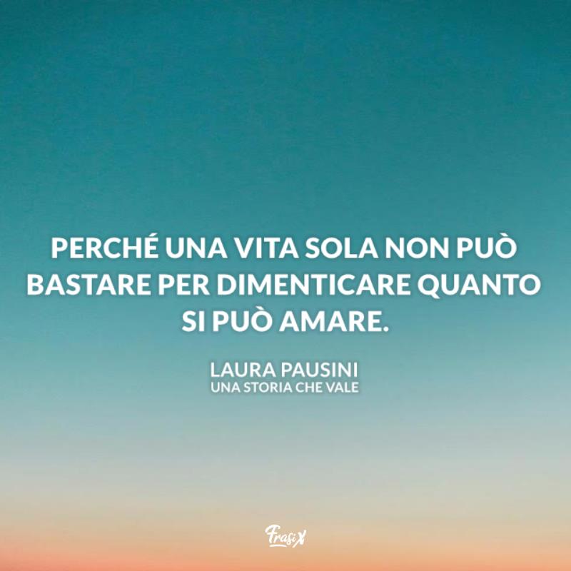 Frasi laura pausini una storia che vale Immagine con canzone una storia che vale per frasi laura pausini