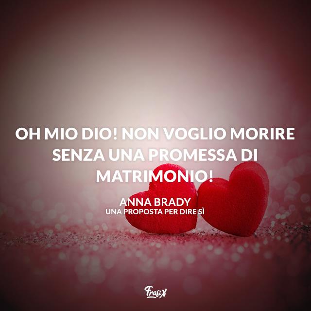 Una proposta per dire sì frasi Oh mio Dio! Non voglio morire senza una promessa di matrimonio!