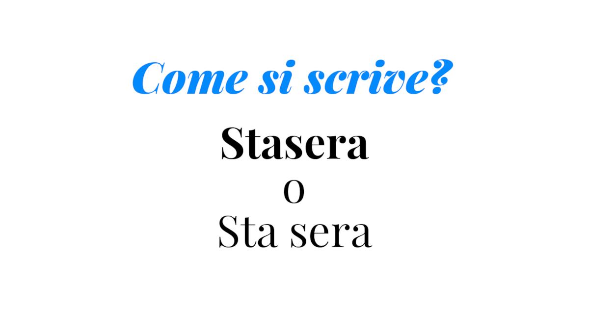Come si scrive stasera o sta sera?