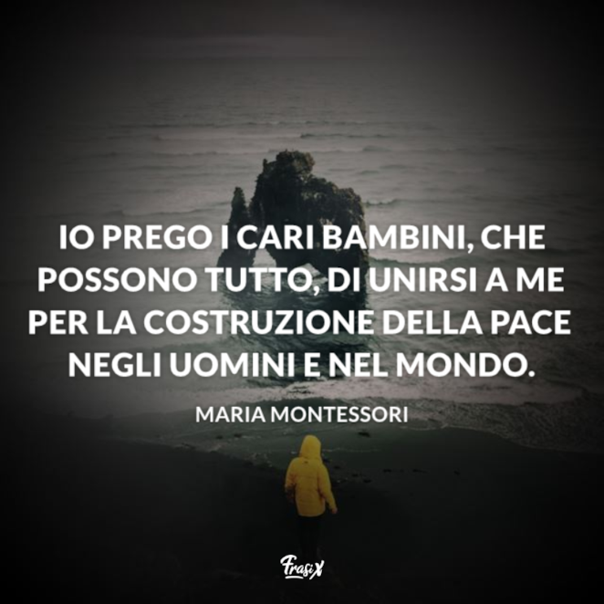 Le Frasi Celebri Di Maria Montessori Sulla Scuola E L Educazione