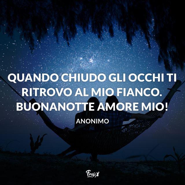 Immagini buonanotte amore Quando chiudo gli occhi ti ritrovo al mio fianco. Buonanotte amore mio!