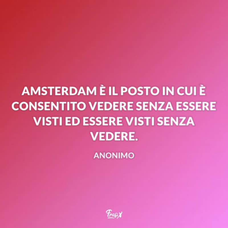 Frasi per Amsterdam anonimo Immagine con citazione di anonimo per frasi per amsterdam
