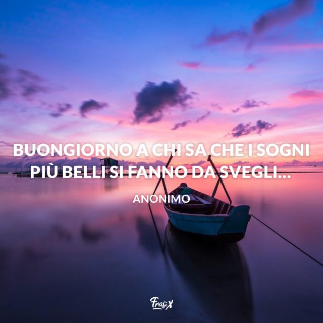 Buongiorno a tutti Buongiorno a chi sa che i sogni più belli si fanno da svegli…