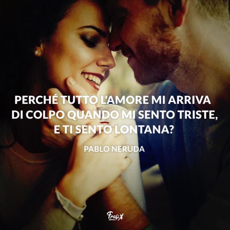 Frasi per dire mi manchi neruda Uomo accarezza il viso della fidanzata