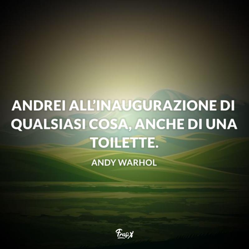 Andy Warhol frasi inaugurazione Immagine con citazioni sull'inaugurazione per andy warhol frasi