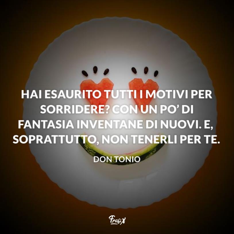 Frasi sul sorriso brevi don tonio Immagine con citazione don tonio per frasi sul sorriso brevi