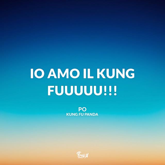 Kung Fu Panda frasi Io amo il kung fuuuuu!!!