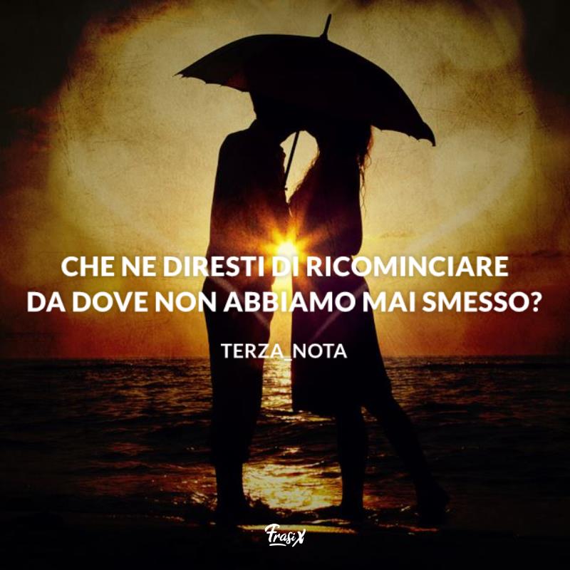Frasi ricominciare ad amare terzanota Immagine con citazione terzanota per frasi ricominciare ad amare