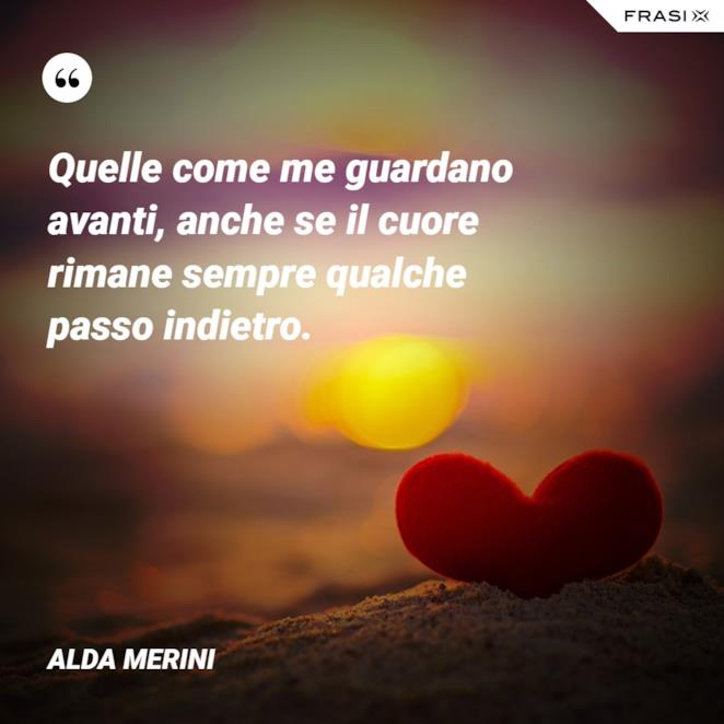 Anche Se Si Spezza Rimane Sempre Intero Alda Merini: frasi e poesie sulla vita e l'anima