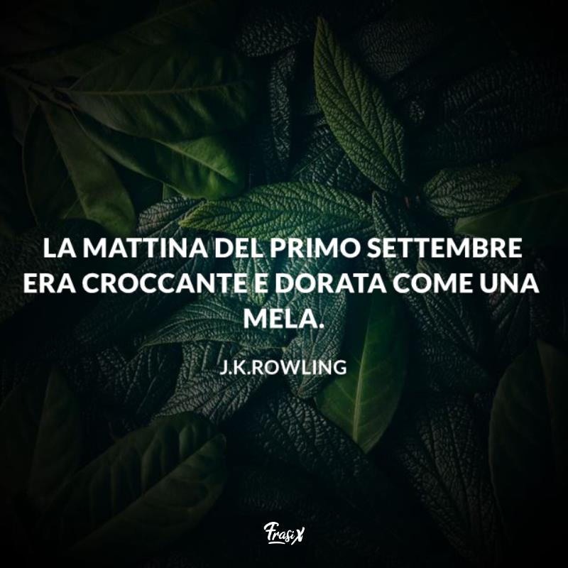 Frasi su settembre rowling Foglie verdi