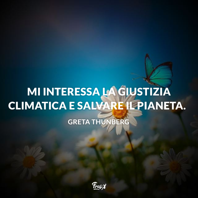 Frasi Di Greta Thunberg Le Piu Importanti Sul Clima E L Ambiente