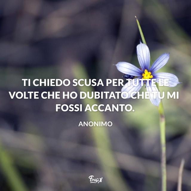 Frasi di scuse per la migliore amica anonimo Ti chiedo scusa per tutte le volte che ho dubitato che tu mi fossi accanto.