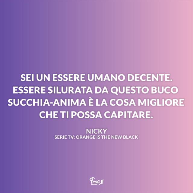 Frase di Orange is the new black di Nicky Immagine con frase di Orange is the new black di Nicky