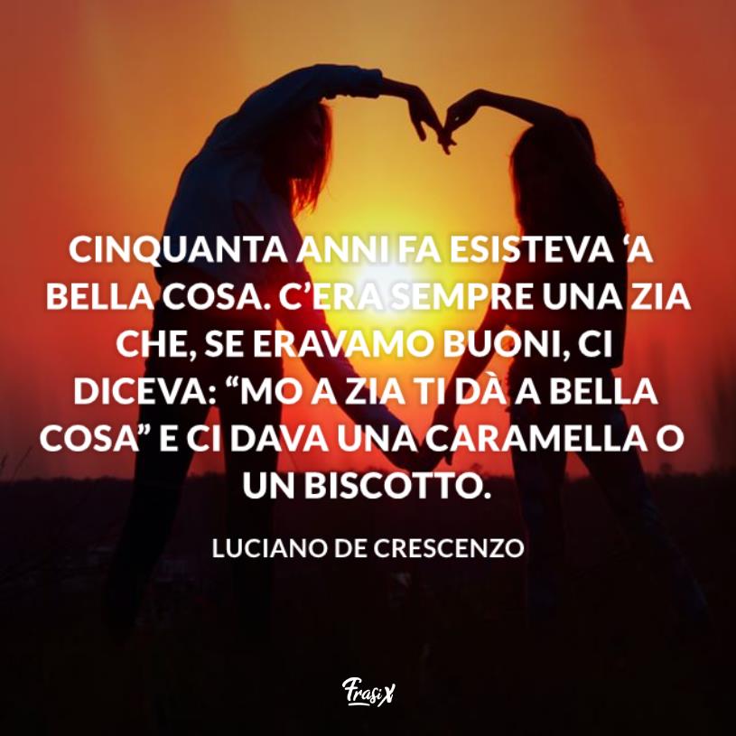 Frasi su zie speciali de crescenzo Immagine con citazione De Crescenzo per frasi su zie speciali