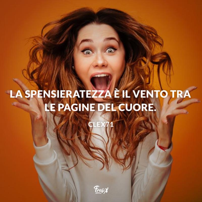 Frasi sulla spensieratezza clex71 Immagine con citazione clex71 per frasi sulla spensieratezza