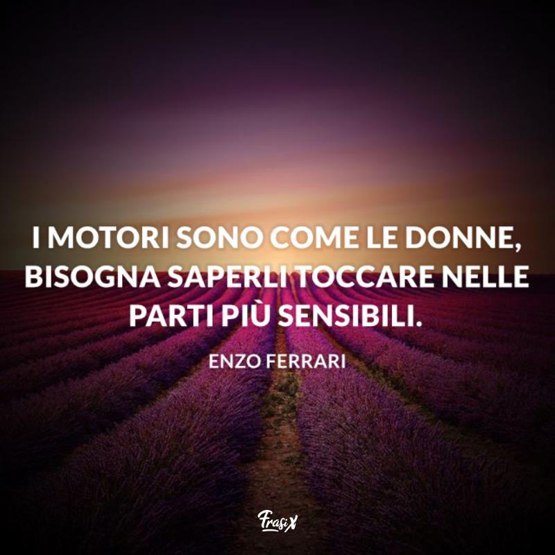 Frasi celebri enzo ferrari motori Immagine con citazione sui motori e le donne per frasi celebri enzo ferrari