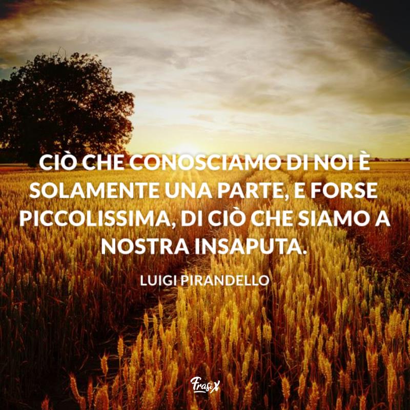 Frasi Pirandello sapere chi si è Campo di grano