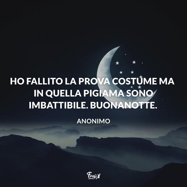 Buonanotte divertente Ho fallito la prova costume ma in quella pigiama sono imbattibile. Buonanotte.