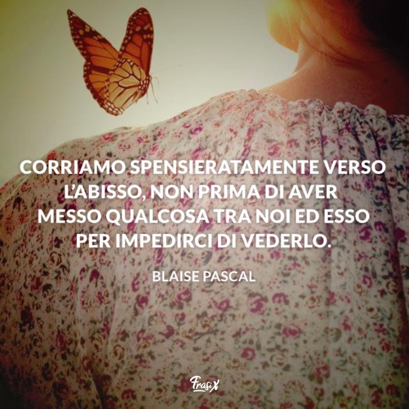 Frasi sulla spensieratezza e felicità pascal Immagine con citazione pascal per frasi sulla spensieratezza e felicità