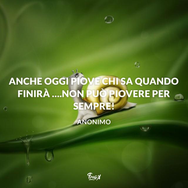 Immagini buongiorno con la pioggia Anche oggi piove chi sa quando finirà ….non può piovere per sempre!