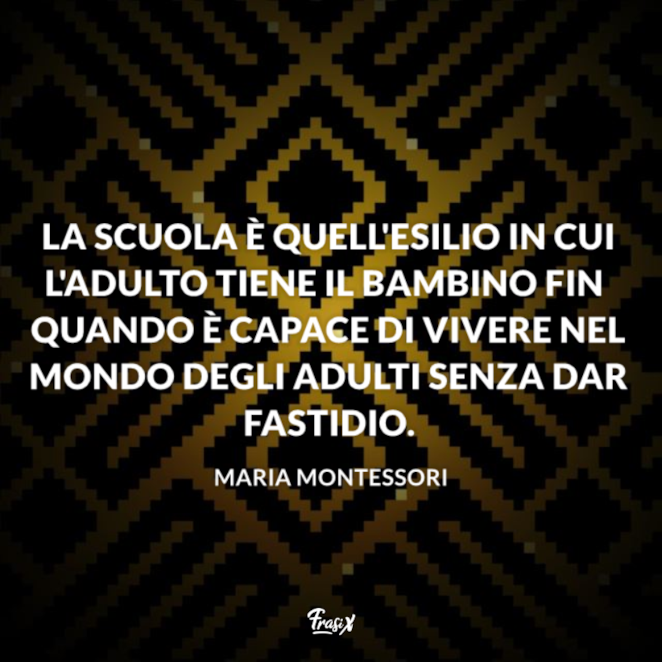 Le Frasi Celebri Di Maria Montessori Sulla Scuola E L Educazione