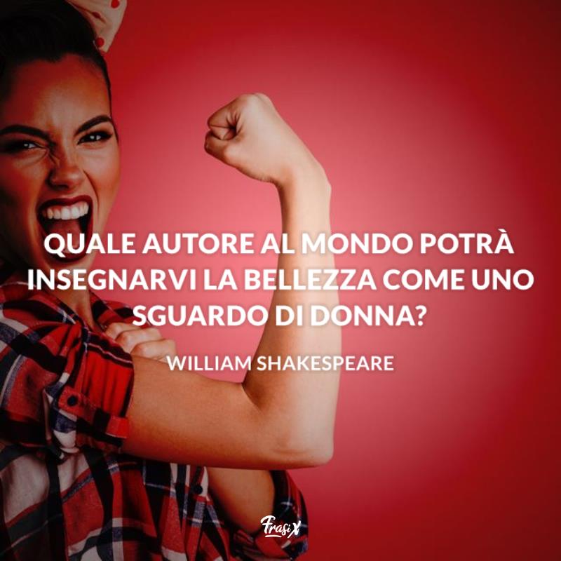 Frasi belle sulle donne shakespeare Donna mostra i muscoli con decisione
